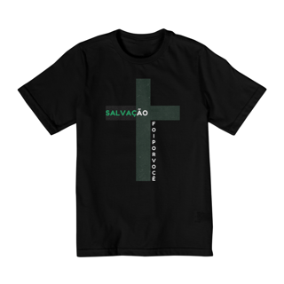 Camiseta Infantil Salvação - Foi por Você (2 a 8 anos)