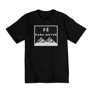 Camiseta Infantil (10 a 14 anos) Fé Para mover Montanhas