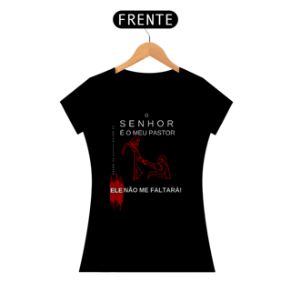 Camiseta Feminina O Senhor é meu Pastor - Ele não me Faltará - Letras Brancas
