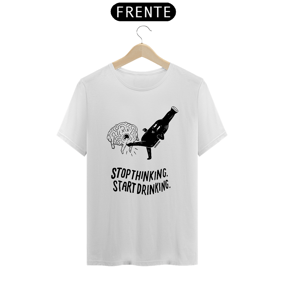 Camiseta Stop Thinking