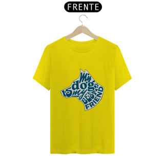 Nome do produto My dog is my best friend | T-Shirt Quality