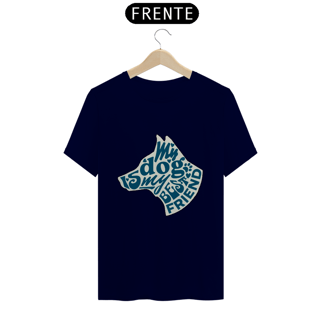 Nome do produto My dog is my best friend | T-Shirt Quality