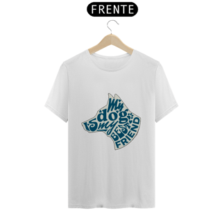 Nome do produto My dog is my best friend | T-Shirt Quality