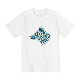 Nome do produto My dog is my best friend | Quality Infantil (10 - 14)