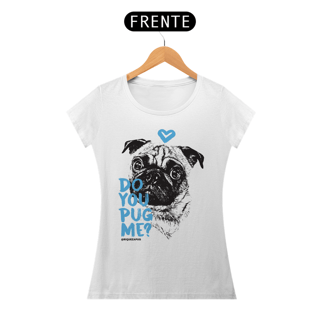 Nome do produto Do You Pug Me? | Baby Long Quality