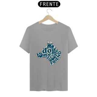 Nome do produto My dog is my best friend | T-Shirt Quality