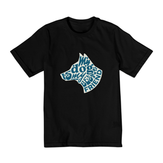 Nome do produto My dog is my best friend | Quality Infantil (10 - 14)