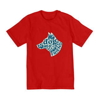 Nome do produto My dog is my best friend | Quality Infantil (10 - 14)