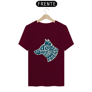 Nome do produto My dog is my best friend | T-Shirt Quality