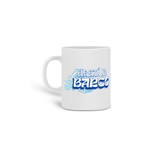 Nome do produto Caneca - Ele está no barco