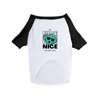 Camiseta Pet Dog [Be Nice or Get Out]