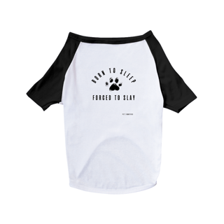 Camiseta Pet Dog [Born To Sleep Forced To Slay]