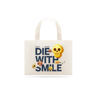 Eco Bag Die With A Smile