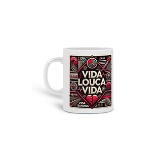 Caneca Vida Louca Vida