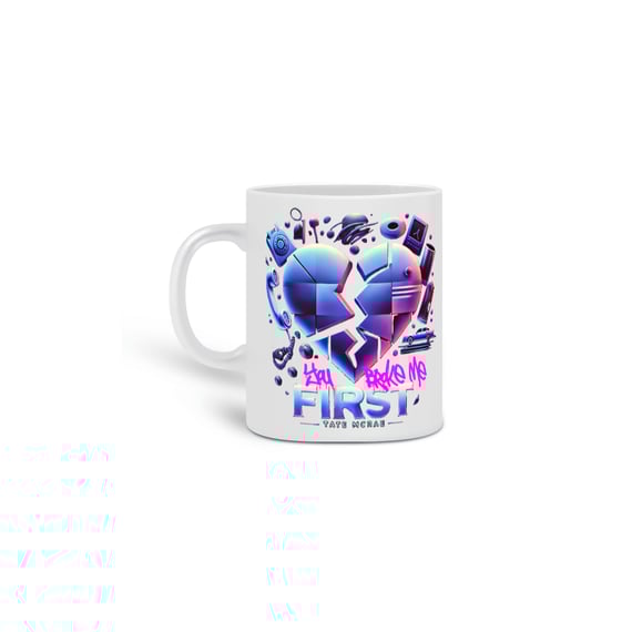 Caneca You Broke Me First