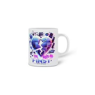 Nome do produto Caneca You Broke Me First