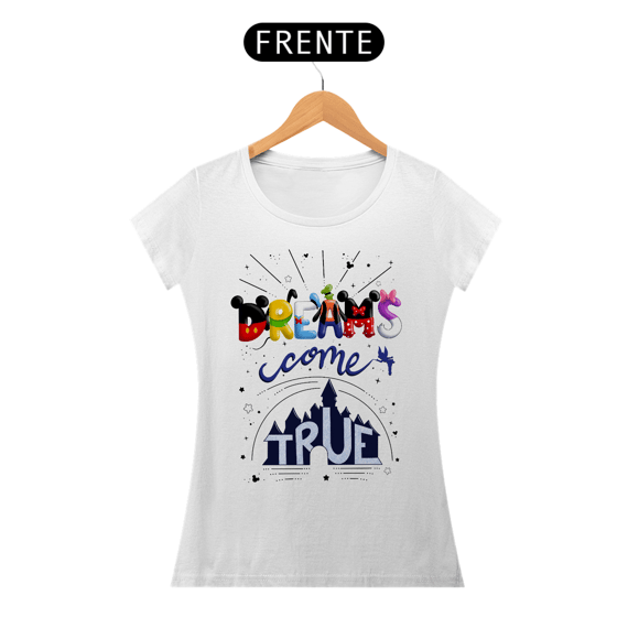 Camiseta Dreams Come True Disney - Baby Look (Baby Long) - Estampa Exclusiva | 100% Algodão | CVS