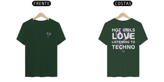 Nome do produto Hot Girls Love Techno Algodão Peruano Pima