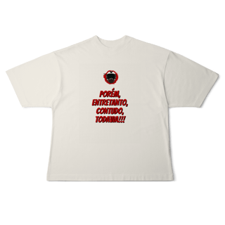 Nome do produto Porém, Entretanto, Contudo, Todavia - Collab  Lá e de Moto Outra Vez  - Unissex, 100% Algodão, Oversized