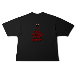 Nome do produto Porém, Entretanto, Contudo, Todavia - Collab  Lá e de Moto Outra Vez  - Unissex, 100% Algodão, Oversized