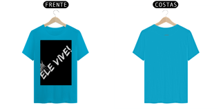 Nome do produto Camisa T-Shirt Classica ESTAMPA Ele Vive! ANAPRYCI