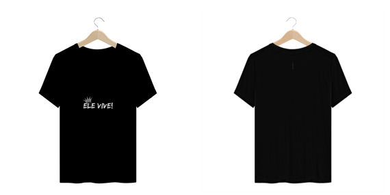 Camisa T-Shirt Size Masculina estampa Ele Vive! ANAPRYCI