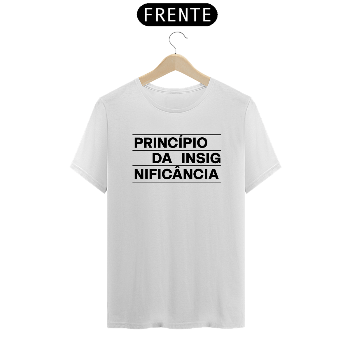 Nome do produto: CAMISETA - PRINCÍPIO DA INSIGNIFICÂNCIA - 04