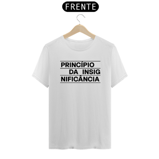 Nome do produto CAMISETA - PRINCÍPIO DA INSIGNIFICÂNCIA - 04