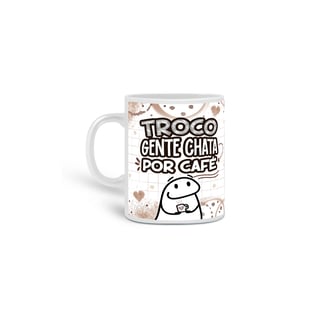 Nome do produto Caneca Troco gente Chata por Café