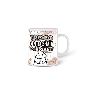 Nome do produto Caneca Troco gente Chata por Café