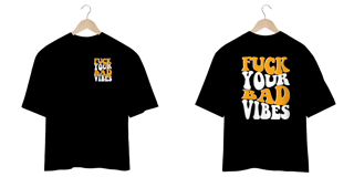 Nome do produto Camiseta Oversized- Fuck Your bad Vibes