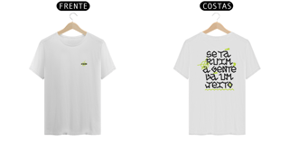 Camiseta CLASSICA NORMAL  -  Se ta ruim a gente da um jeito - Estilo Autêntico e Brasileiro - Streetwear Autentico xD