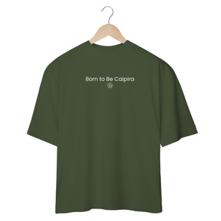 Camiseta Oversize Xisde - Born to Be Caipira- Streetwear Autêntico Brasileiro