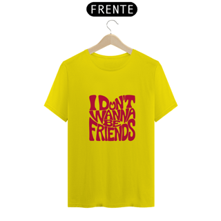 Nome do produto Don't Wanna Be Friends