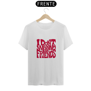 Nome do produto Don't Wanna Be Friends