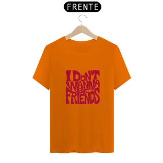 Nome do produto Don't Wanna Be Friends