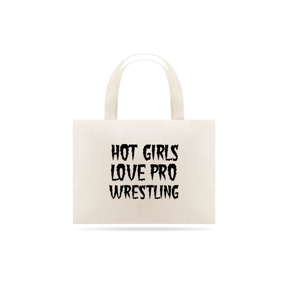 Ecobag Hot Girls Love Pro Wrestling