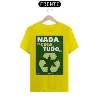Nome do produto Camiseta Meio Ambiente | Nada Se Cria Tudo Se Recicla II | T-Shirt Classic
