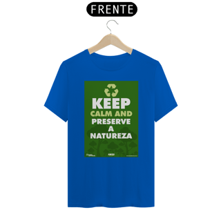 Nome do produto Camiseta | Kepp Calm And Preserve a Natureza I