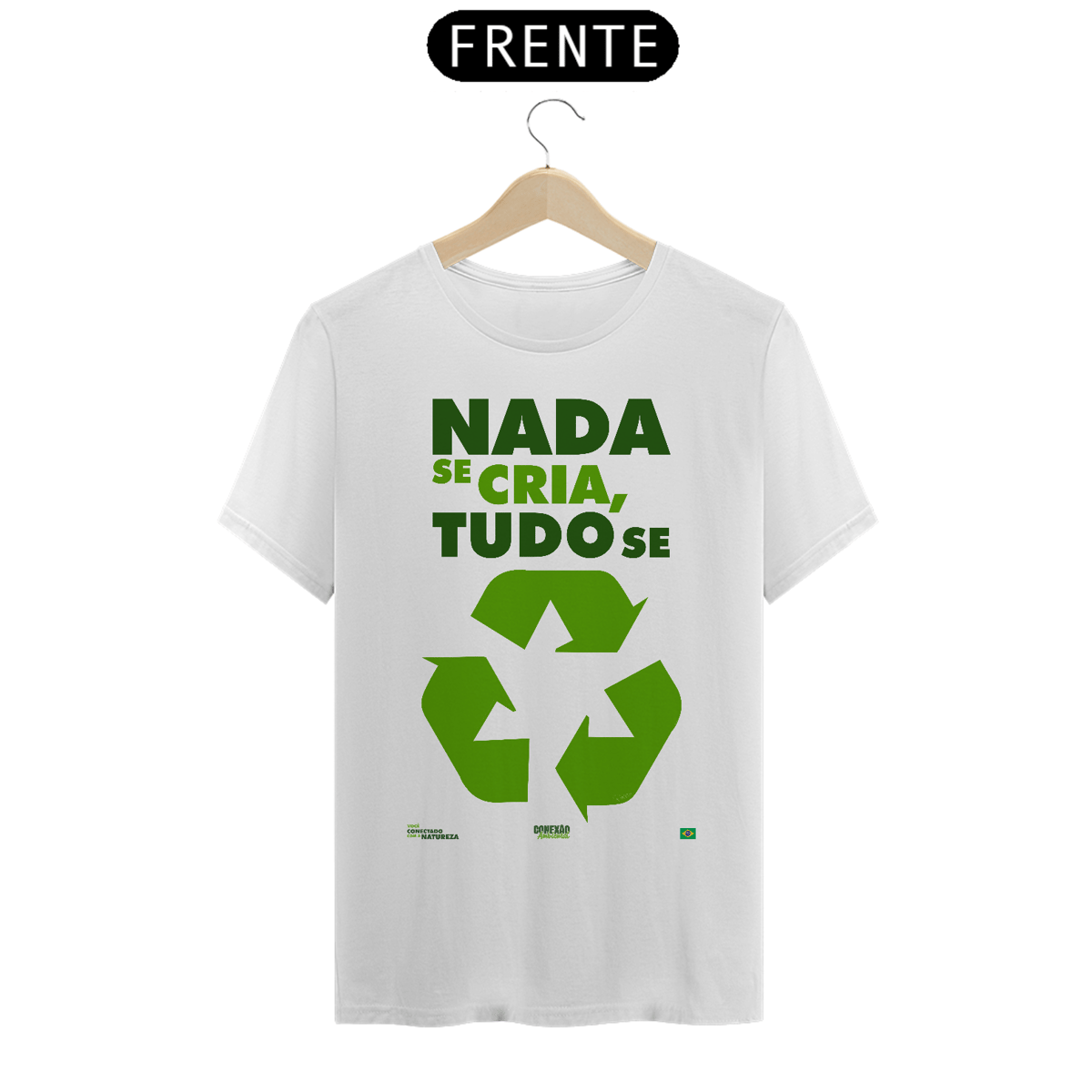 Nome do produto: Camiseta | Nada Se Cria Tudo Se Recicla | T-Shirt Classic