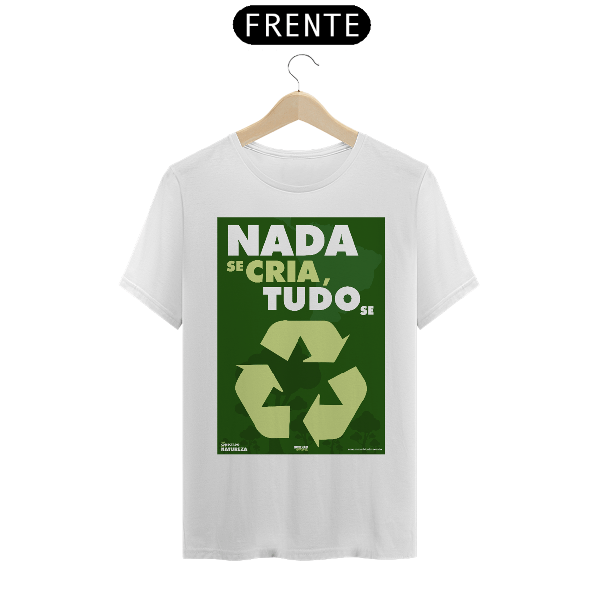 Nome do produto: Camiseta Meio Ambiente | Nada Se Cria Tudo Se Recicla II | T-Shirt Classic