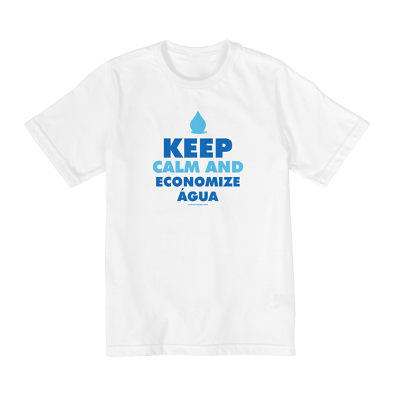 Camiseta Infantil | Kepp Calm And Economize Água II