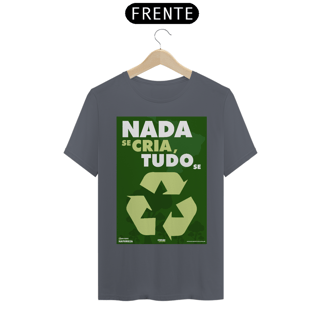 Nome do produto Camiseta Meio Ambiente | Nada Se Cria Tudo Se Recicla II | T-Shirt Classic