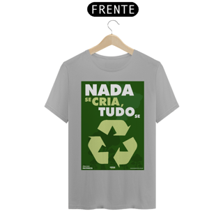 Nome do produto Camiseta Meio Ambiente | Nada Se Cria Tudo Se Recicla II | T-Shirt Classic