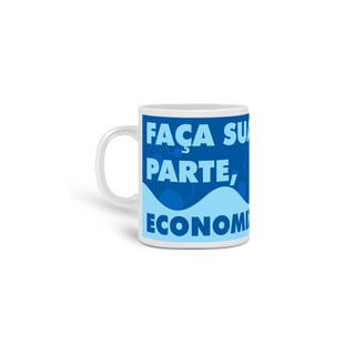 Caneca | Faça Sua Parte - Economize