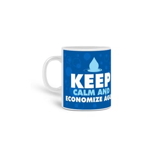 Caneca | Kepp Calm And Economize Água