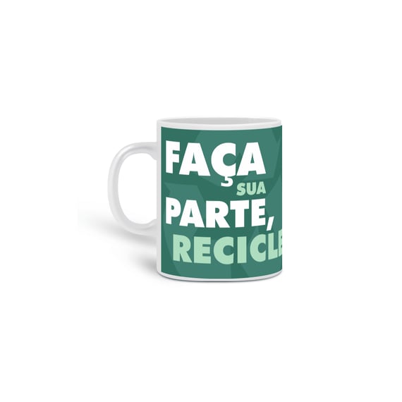 Caneca Meio Ambiente Faça Sua Parte Recicle