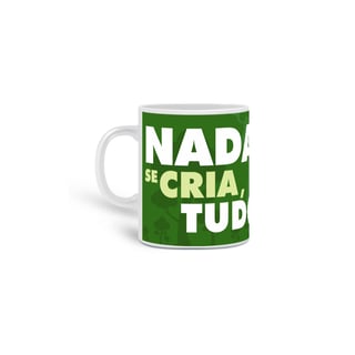 Nome do produto Caneca Meio Ambiente | Nada Se Cria Tudo se Recicla