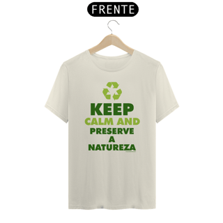 Nome do produto Camiseta | Kepp Calm And Preserve a Natureza III