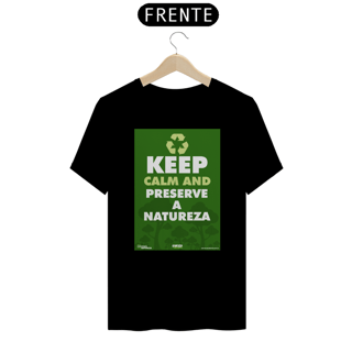 Nome do produto Camiseta | Kepp Calm And Preserve a Natureza I